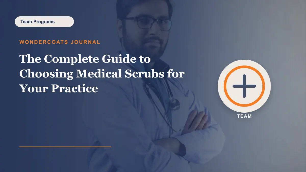 The Complete Guide to Choosing Medical Scrubs for Your Practice - WonderCoats guide