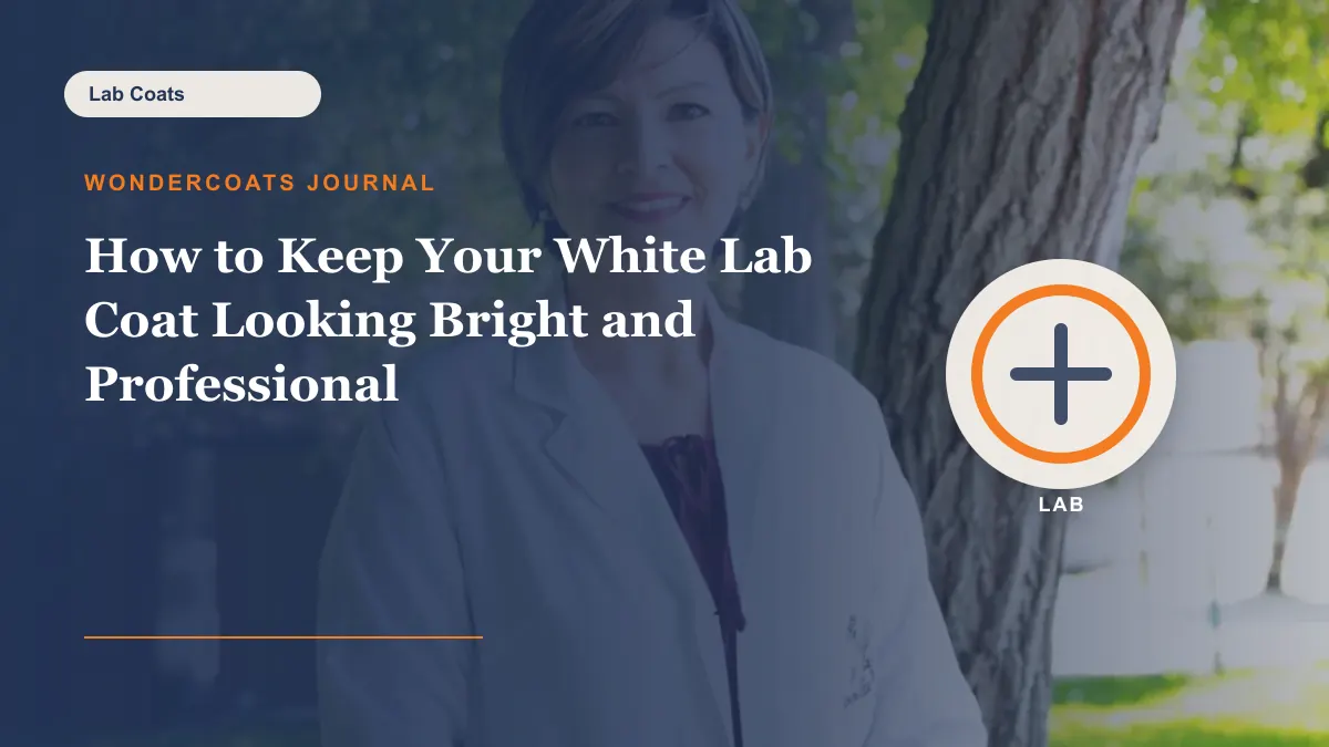 How to Keep Your White Lab Coat Looking Bright and Professional - WonderCoats guide