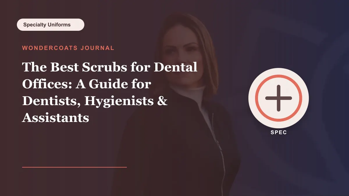 The Best Scrubs for Dental Offices: A Guide for Dentists, Hygienists & Assistants - WonderCoats guide