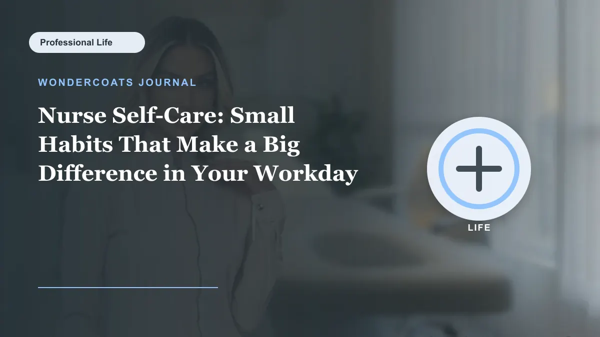 Nurse Self-Care: Small Habits That Make a Big Difference in Your Workday - WonderCoats guide